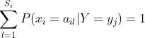 \sum_{l=1}^{S_i}P(x_i=a_{il}|Y=y_j)=1