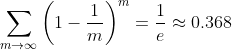 \sum_{m\rightarrow \infty }\left (1 - \frac{1}{m} \right )^{m } = \frac{1}{e} \approx 0.368