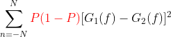 \sum_{n =- N}^{N}{\color{Red}P(1-P)}[G_1(f)-G_2(f)]^2