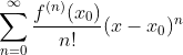 \sum_{n=0}^{\infty }\frac{f^{(n)}(x_{0})}{n!}(x-x_{0})^{n}