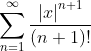 \sum_{n=1}^{\infty }\frac{\left |x \right |^{n+1}}{(n+1)!}