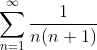 \sum_{n=1}^{\infty }\frac{1}{n(n+1)}