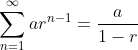 \sum_{n=1}^{\infty }ar^{n-1}=\frac{a}{1-r}