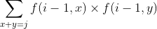 \sum_{x+y=j} f(i-1,x)\times f(i-1,y)