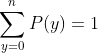 \sum_{y=0}^nP(y)=1