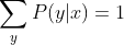 \sum_{y} P(y|x) = 1