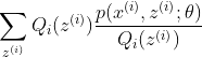 \sum_{z^{(i)}}Q_{i}(z^{(i)})\frac{p(x^{(i)},z^{(i)};\theta)}{Q_{i}(z^{(i)})}