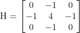 \text{H}=\left[ \begin{matrix} 0 & -1 & 0 \\ -1 & 4 & -1 \\ 0 & -1 & 0 \\ \end{matrix} \right]