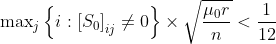 \textup{max} _{j} \left \{ i:\left [ S_{0} \right ]_{ij} \neq 0 \right \}\times \sqrt{\frac{\mu _{0}r}{n} }< \frac{1}{12}