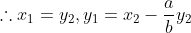 	herefore x_1=y_2,y_1=x_2-frac{a}{b}y_2