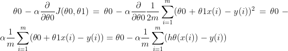 \theta 0-\alpha \frac{\partial }{\partial \theta 0}J(\theta 0,\theta 1) =\theta 0-\alpha \frac{\partial }{\partial \theta 0}\frac{1}{2m}\sum_{i=1}^{m}(\theta 0+\theta 1x(i)-y(i))^2 =\theta 0-\alpha \frac{1}{m}\sum_{i=1}^{m}(\theta 0+\theta 1x(i)-y(i))=\theta 0-\alpha \frac{1}{m}\sum_{i=1}^{m}(h\theta (x(i))-y(i))