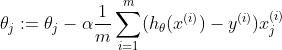 \theta _{j}:=\theta _{j}-\alpha \frac{1}{m}\sum_{i=1}^{m}(h_{\theta }(x^{(i)})-y^{(i)})x_{j}^{(i)}