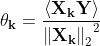 \theta_{\mathbf{k}}=\frac{\left\langle\mathbf{X}_{\mathbf{k}} \mathbf{Y}\right\rangle} {{\left\|\mathbf{X}_{\mathbf{k}}\right\|_{2}}^{2}}