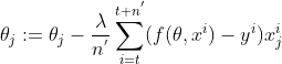 \theta_{j} := \theta_{j} - \frac{\lambda}{n^{'}}\sum_{i=t}^{t+n^{'}}(f(\theta,x^i)-y^i)x_{j}^{i}