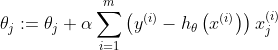 \theta_{j} :=\theta_{j}+\alpha \sum_{i=1}^{m}\left(y^{(i)}-h_{\theta}\left(x^{(i)}\right)\right) x_{j}^{(i)}