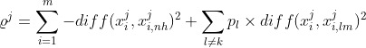 varrho ^j=sum_{i=1}^{m}-diff(x_{i}^{j},x_{i,nh}^{j})^2+sum_{l
eq k} p_l 	imes diff( x_{i}^{j},x_{i,lm}^{j})^2
