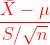 {\color{Red} \frac{\bar{X}-\mu}{S / \sqrt{n}}}