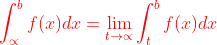 {\color{Red} \int_{\propto }^{b}f(x)dx=\lim_{t \to\propto }\int_{t}^{b}f(x)dx }