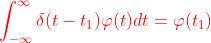 {\color{Red} \int_{-\infty }^{\infty }\delta (t-t_{1})\varphi (t)dt = \varphi (t_{1})}