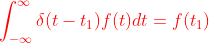 {\color{Red} \int_{-\infty }^{\infty }\delta (t-t_{1})f (t)dt = f (t_{1})}