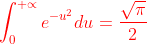 {\color{Red} \int_{0}^{+\propto }e^{-u^{2}}du=\frac{\sqrt{\pi }}{2}}