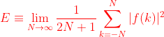 {\color{Red} }{\color{Red} E\equiv \lim_{N \to\infty}\frac{1}{2N+1} \sum_{k=-N}^{N} |f(k)|^2}