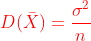{\color{Red} D(\bar X)=\frac{\sigma ^2}{n}}
