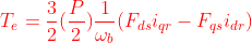 {\color{Red} T_e=\frac{3}{2}(\frac{P}{2})\frac{1}{\omega _b}(F_{ds} i_{qr}-F_{qs} i_{dr} ) }