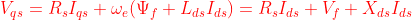 {\color{Red} V_{qs}=R_sI_{qs}+\omega_e(\Psi_f+L_{ds}I_{ds})=R_sI_{ds}+V_f+X_{ds}I_{ds}}