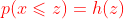 {\color{Red} p(x\leqslant z)=h(z)}