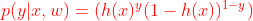 {\color{Red} p(y|x,w)=(h(x)^y(1-h(x))^{1-y})}
