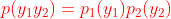 {\color{Red}p(y_{1}y_{2}) = p_{1}(y_{1})p_{2}(y_{2}) }