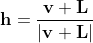 {\mathbf{h}}=\frac{​{\mathbf{v}}+\mathbf{L}}{|{\mathbf{v}}+\mathbf{L}|}