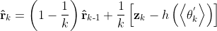 {​{\mathbf{\hat{r}}}_{k}}=\left( 1-\frac{1}{k} \right){​{\mathbf{\hat{r}}}_{k\text{-}1}}+\frac{1}{k}\left[ {​{\mathbf{z}}_{k}}-h\left( \left\langle \theta _{k}^{'} \right\rangle \right) \right]