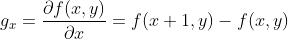 {{g}_{x}}=\frac{\partial f(x,y)}{\partial x}=f(x+1,y)-f(x,y)