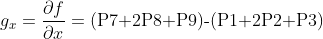 {​{g}_{x}}=\frac{\partial f}{\partial x}=(\text{P7+2P8+P9)-}(\text{P1+2P2+P3)}