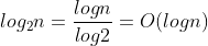 {log_{2}}{n} =\frac{{logn}}{{log2}} = O(logn)