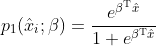 {p_1}({\hat x_i};\beta ) = \frac{{{e^{{\beta ^{\rm{T}}}\hat x}}}}{{1 + {e^{{\beta ^{\rm{T}}}\hat x}}}}