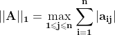 |\bf |A||_1= \max_{1\leqslant j\leqslant n}\sum_{i=1}^{n}|a_{ij}|