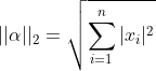 ||\alpha ||_{2}=\sqrt{\sum_{i=1}^{n}|x_{i}|^{2}}