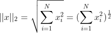 ||x||_{2} = \sqrt {\sum_{i = 1}^{N}x_{i}^{2}} = (\sum_{i = 1}^{N}x_{i}^{2})^{\frac {1}{2}}