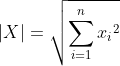 |X|=\sqrt{\sum_{i=1}^{n} x{_{i}}^{2}}
