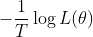 -\frac{1}{T} \log L(\theta)