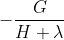 -\frac{G}{H+\lambda }