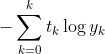 -\sum_{k=0}^{k}t_{k}\log y_{k}
