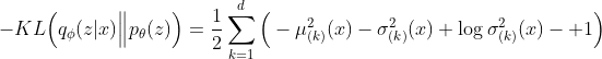 -KL\Big(q_{ \phi }(z|x)\Big\Vert p_{\theta}(z)\Big)= \frac{1}{2} \sum_{k=1}^d \Big(-\mu_{(k)}^2(x) - \sigma_{(k)}^2(x) + \log \sigma_{(k)}^2(x) -+1\Big)