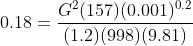 0.18 = GP(157)(0.001)0.2 (1.2) (998) (9.81)