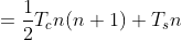 \begin{aligned}&(n\times T_c+T_s)+((n-1)\times T_c+T_s)+((n-2)\times T_c+T_s)+\cdots+(2\times T_c+T_s)+(1\times T_c+T_s)\\&=\frac{1}{2}T_cn(n+1)+T_sn\\&=\frac{1}{2}T_cn^2+(\frac{1}{2}T_c+T_s)n\end{aligned}