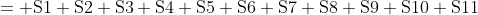 \begin{aligned}&={\rm S1+S2+S3+S4+S5+S6+S7+S8+S9+S10+S11}\\&=1+1+1+(M+1-S)+(M-S)+(M-S)+1+S+0+(1-S)+1\\&=3M-3S+7\end{aligned}