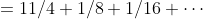 \begin{align*}1/2+1/4+1/8+1/16+\cdots&=1\\1/4+1/8+1/16+\cdots&=1/2\\1/8+1/16+\cdots&=1/4\\1/16+\cdots&=1/8\\\cdots&=\cdots\end{align*}